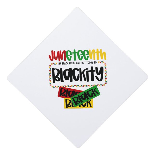 Juneteenth Blackity Black Black Black Funny  Graduation Cap Topper (Front)