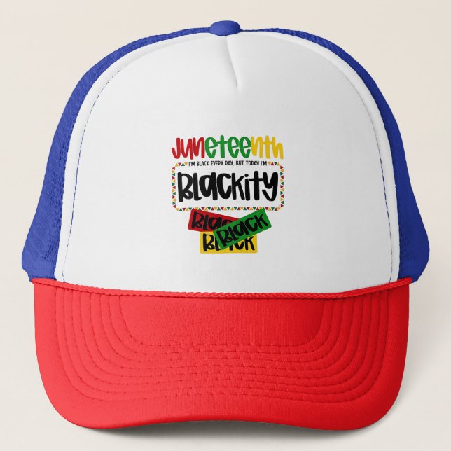 Juneteenth Blackity Black Black Black Funny  Trucker Hat (Front)
