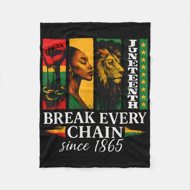 Juneteenth Break Every Chain Since 1865 Freedom De Fleece Blanket (Front)