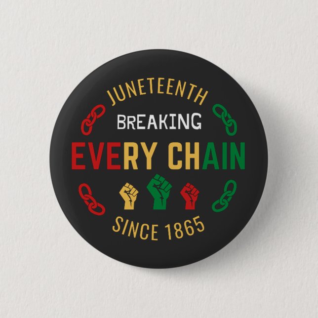 Juneteenth Breaking Every Chain  2 Inch Round Button (Front)