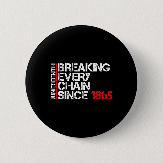Juneteenth Breaking Every Chain Black Power Ados G 2 Inch Round Button (Front)