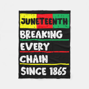 Juneteenth Breaking Every Chain Since 1865 Ancesto Fleece Blanket