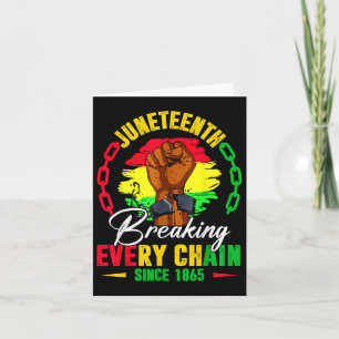 Juneteenth Breaking Every Chain Since 1865 Black F Card