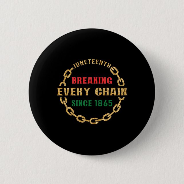 Juneteenth Breaking Every Chain Since 1865 Black H 2 Inch Round Button (Front)