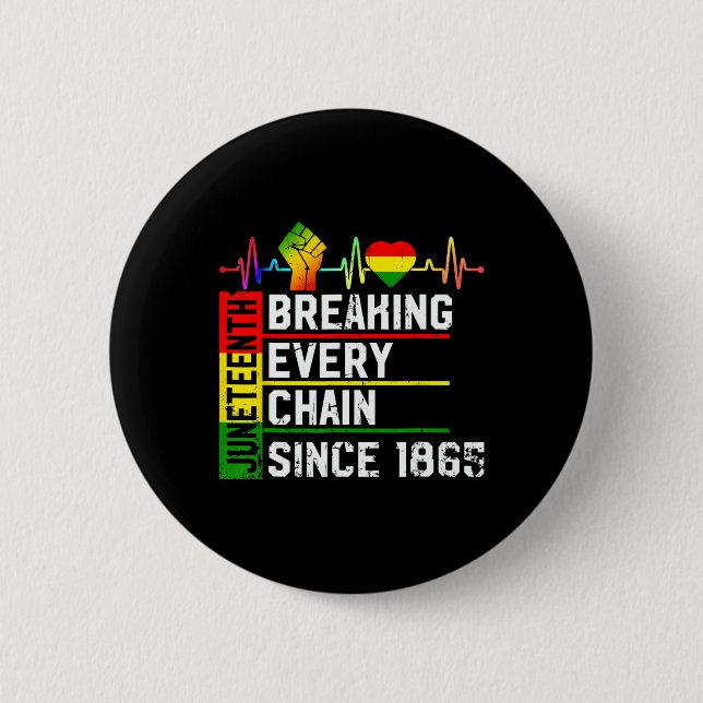 Juneteenth Breaking Every Chain Since 1865 Black H 2 Inch Round Button (Front)
