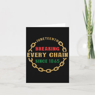Juneteenth Breaking Every Chain Since 1865 Black H Card