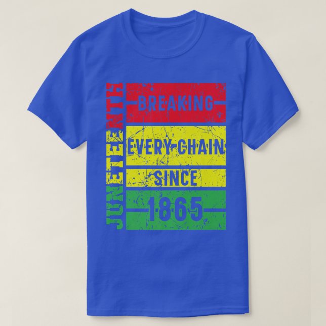 Juneteenth Breaking Every Chain Since 1865 Black P T-Shirt (Design Front)