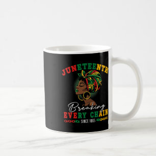 Juneteenth Breaking Every Chain Since 1865 For Wom Coffee Mug
