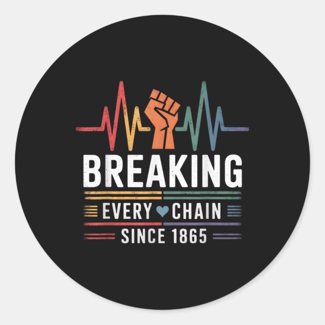 Juneteenth Breaking Every Chain Since 1865 Freedom Classic Round Sticker (Front)