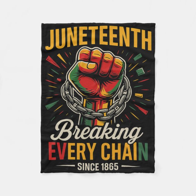 Juneteenth Breaking Every Chain Since 1865 Freedom Fleece Blanket (Front)