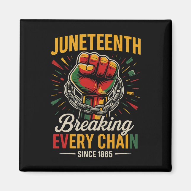 Juneteenth Breaking Every Chain Since 1865 Freedom Magnet (Front)