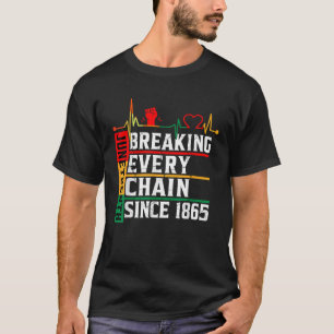 Juneteenth Breaking Every Chain Since 1865 Freedom T-Shirt