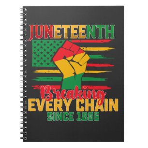 Juneteenth Breaking Every Chain Since 1865 Notebook