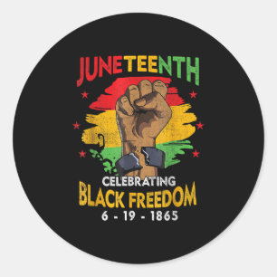 Juneteenth Celebrate Black Freedom Day Men Women G Classic Round Sticker