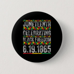 Juneteenth Celebrating Black Freedom 1865 African  2 Inch Round Button