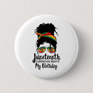 Juneteenth Celebrating Black Freedom My Birthday M 2 Inch Round Button