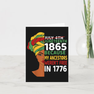 Juneteenth Day Ancestors Werent Free 1776 July 4th Card