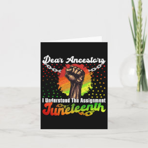Juneteenth Dear Ancestors I Understood The Ignment Card