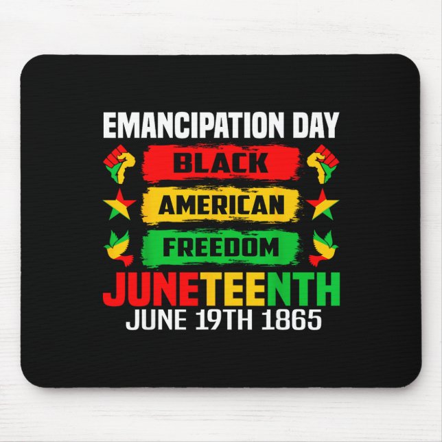 Juneteenth emancipation day black june 19th 1865 mouse pad (Front)