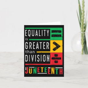 Juneteenth Equality Is Greater Than Division Afro  Card