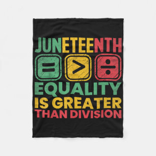 Juneteenth Equality Is Greater Than Division Afro Fleece Blanket