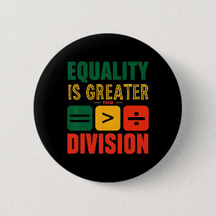 Juneteenth Equality Is Greater Than Division Black 2 Inch Round Button