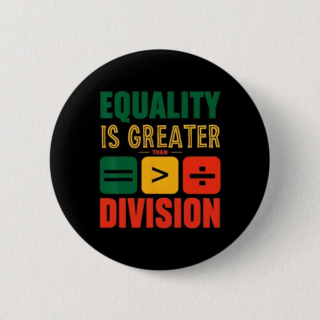 Juneteenth Equality Is Greater Than Division Black 2 Inch Round Button (Front)