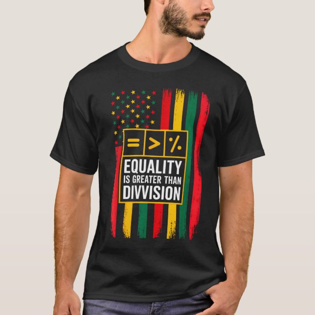 Juneteenth equality is greater than division black T-Shirt (Front)