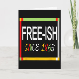 Juneteenth Free-ish 1865 Freedom Emancipation Blac Card
