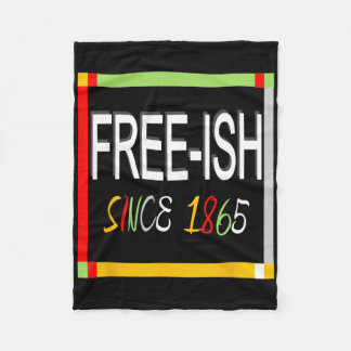 Juneteenth Free-ish 1865 Freedom Emancipation Blac Fleece Blanket