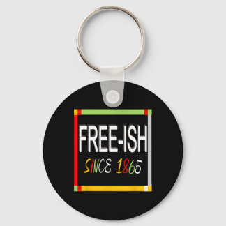 Juneteenth Free-ish 1865 Freedom Emancipation Blac Keychain