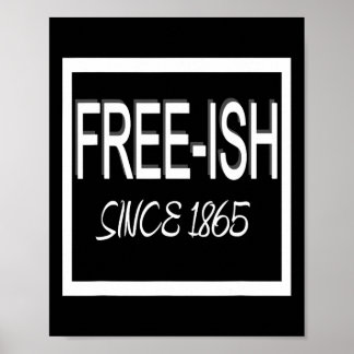 Juneteenth Free-ish 1865 Freedom Emancipation Blac Poster