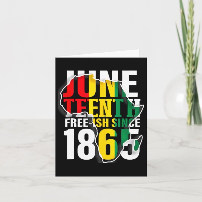Juneteenth Free-ish Since 1865 4  Card (Front)