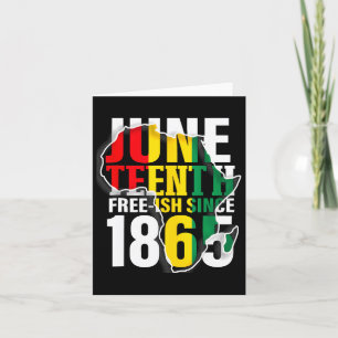 Juneteenth Free-ish Since 1865 4 Card