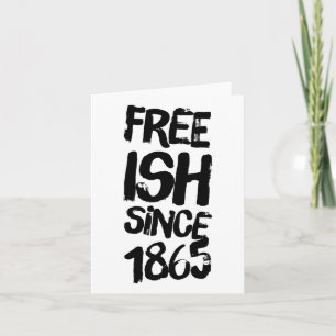 Juneteenth Free-ish Since 1865 Black History Month Card
