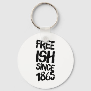 Juneteenth Free-ish Since 1865 Black History Month Keychain