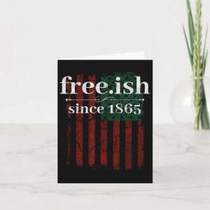 Juneteenth Free-ish Since 1865 Black Pride Card