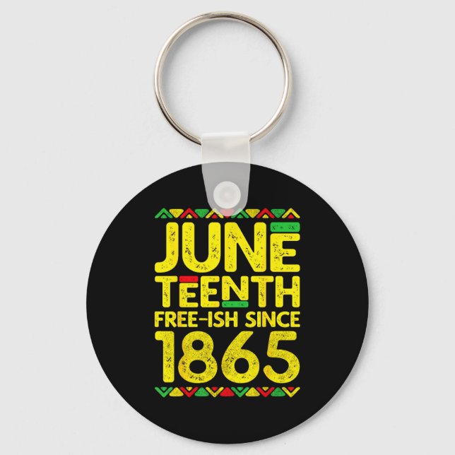 Juneteenth free-ish since 1865 black pride  keychain (Front)
