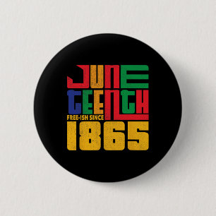 Juneteenth Free-ish Since 1865 Celebrate Black Fre 2 Inch Round Button