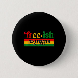Juneteenth Free-ish Since 1865 Celebration Black M 2 Inch Round Button