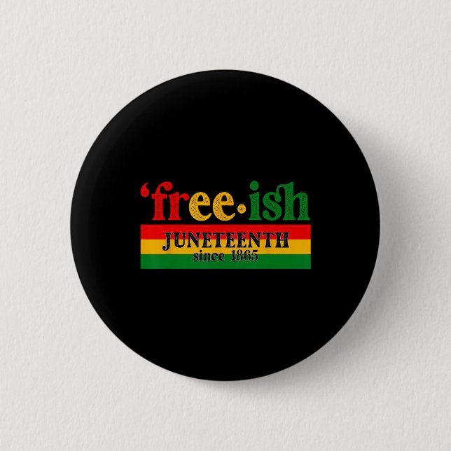 Juneteenth Free-ish Since 1865 Celebration Black M 2 Inch Round Button (Front)