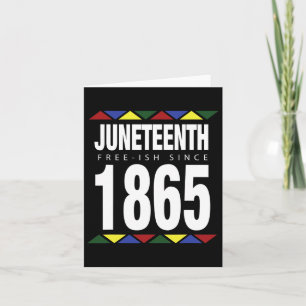 Juneteenth Free-ish Since 1865 Independence Day Card