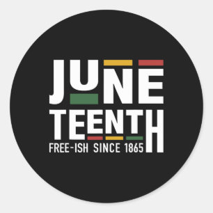 Juneteenth Freeish Since 1865 For Black African Fr Classic Round Sticker