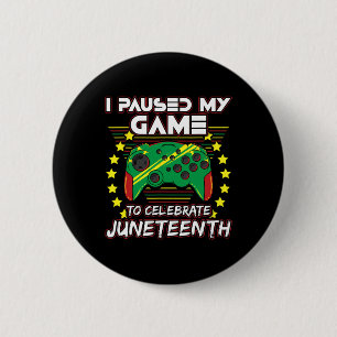 Juneteenth Gamer Paused My Video Game June 19th Bl 2 Inch Round Button