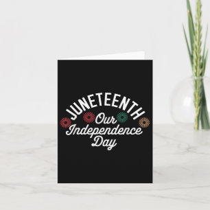 Juneteenth Graphic Tees For Our Independence Day C Card