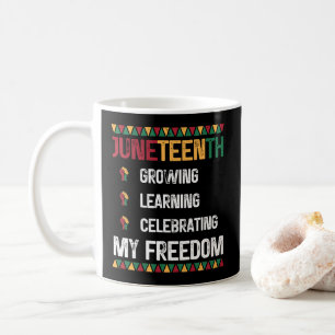 Juneteenth Growing Learning Celebrating My Freedom Coffee Mug