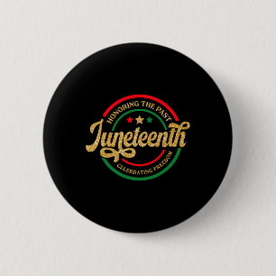 Juneteenth Honouring The Past Celebrating Freedom 2 Inch Round Button