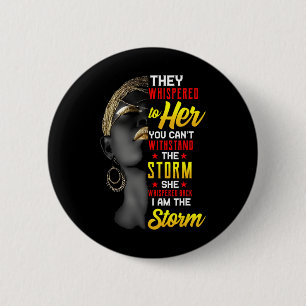 Juneteenth I Am The Storm Black Women Black Histor 2 Inch Round Button
