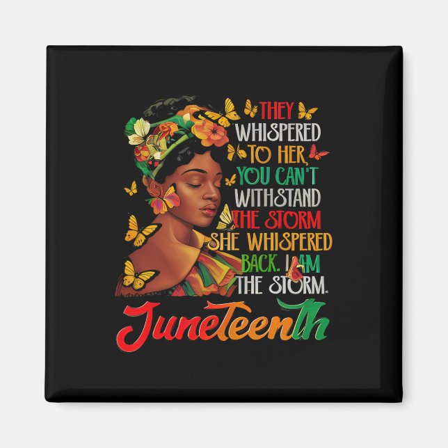 Juneteenth I Am The Storm Black Women Black Histor Magnet (Front)
