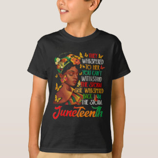 Juneteenth I Am The Storm Black Women Black Histor T-Shirt